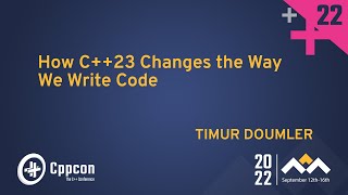 How C23 Changes the Way We Write Code  Timur Doumler  CppCon 2022 [upl. by Enyawud]