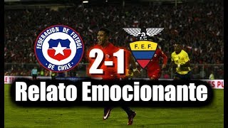 Relato Emocionante Chile 21 Ecuador Compacto Completo Eliminatorias Rusia 2018 [upl. by Anilasor116]