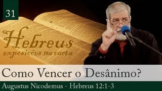 31 Como Vencer o Desânimo  Augustus Nicodemus [upl. by Azial691]