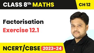 Factorisation  Exercise 121  Class 8 Mathematics Chapter 12  CBSE [upl. by Ilrebmyk]