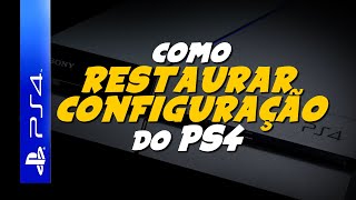 Como RESTAURAR as CONFIGURAÇÕES do PLAYSTATION 4 [upl. by Siddra]