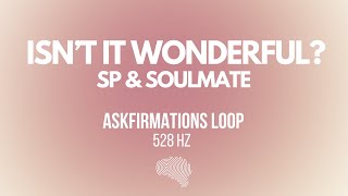 ISNT IT WONDERFUL SPSOULMATE Theme  Askfirmation LOOP [upl. by Ivy]