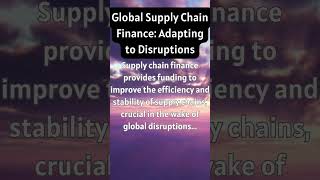 Global Supply Chain Finance Adapting To Disruptions [upl. by Amiel355]