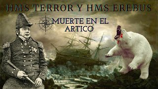 Muerte en el ArticoEl HMS TERROR Y EREBUS [upl. by Hpejsoj]