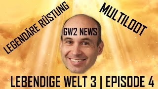 GW2  LW3 Episode 4 im Februar  Multiloot tot  Legendäre Rüstung NEWS [upl. by Jonell]