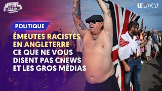 ÉMEUTES RACISTES EN ANGLETERRE  CE QUE NE VOUS DISENT PAS CNEWS ET LES GROS MÉDIAS [upl. by Marietta444]