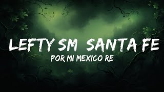 Por Mi Mexico Remix  Lefty SM Santa Fe Klan Dharius CKan MC Davo amp Neto Peña 1 Hour Versio [upl. by Heddy]