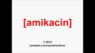 Pronounce Amikacin  SpeakMedical [upl. by Hartmann]