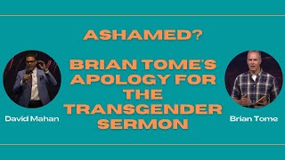 Ashamed Brian Tomes Apology for the Transgender Sermon [upl. by Ellehcyar426]