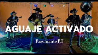 Aguaje Activado  Fascinante RT [upl. by Kral369]