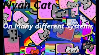 Nyan Cat on different Systems Compilation 2024 Updated [upl. by Eisej]