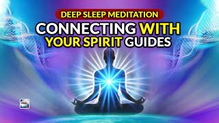 Deep Sleep Meditation  Connecting With Your Spirit Guides [upl. by Gower306]