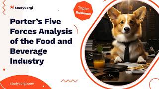 Porter’s Five Forces Analysis of the Food and Beverage Industry  Research Paper Example [upl. by Anielram]