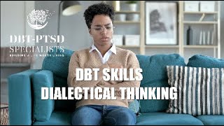 DBT Skills to Build a Better Life  Dialectical Thinking by DBTPTSD Specialists [upl. by Farnham]