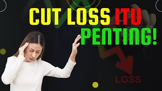 CUT LOSS ITU PENTING [upl. by Ellynn]