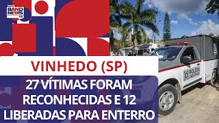 Tragédia em Vinhedo SP 27 vítimas foram reconhecidas e 12 liberadas para o enterro [upl. by Atteselrahc758]