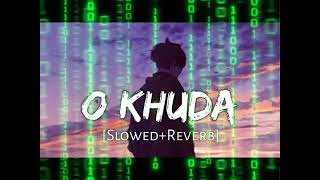 O Khuda  slow and reverb  amaal mallik palak muchhal  hero  Sonu foji lufi song [upl. by Borek]