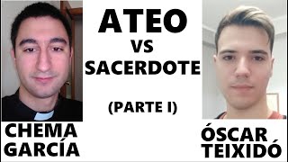 Ateo vs Sacerdote 1  Óscar Teixidó y Chema García Parte I [upl. by Torray]