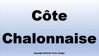 How To Pronounce Côte Chalonnaise Cote Chalonnaise [upl. by Laefar]