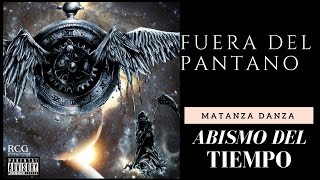 Matanza Danza  Fuera del Pantano Abismo del Tiempo [upl. by Mayrim]