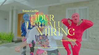 Toton caribo  Tidur Terlalu Miring Official Music Video [upl. by Towney]