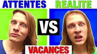 VACANCES  ATTENTES VS REALITE  DELIRES DE MAX [upl. by Droflim]