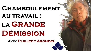 111  Philippe Arondel pour une réflexion sur la quotGrande Démissionquot [upl. by Anerys]