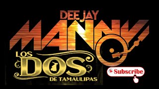 LOS DOS DE TAMAULIPAS  JEFE DE NUEVO LAREDO DJ MANNY TV 2021 [upl. by Hesoj661]