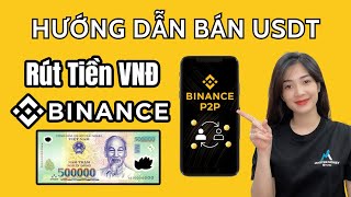 Hướng Dẫn Cách Bán USDT Ra VNĐ Trên Sàn Binance P2P mới nhất 2024 [upl. by Zubkoff392]