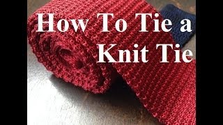 How To Tie a Knit Tie [upl. by Hermine485]