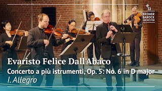 Evaristo Felice DallAbaco Concerto a più istrumenti Op 5 No 6 in D major I Allegro [upl. by Giulia]