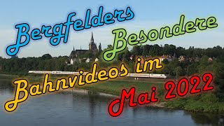 Bergfelders Besondere Bahnvideos  Mai 2022 [upl. by Atilek514]