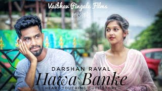 Hawa Banke  Darshan Raval  Ft Vaibhav amp Priyanka  Heart Touching Cute Story [upl. by Felicidad]