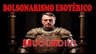 BOLSONARISMO ESOTÉRICO  Parte 03  Da Mythopoeia [upl. by Nnyltiak]