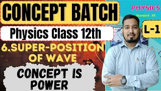 Lecture1 ch6 Superposition of wave Physics Class 12th Conceptbatch HSC Board newindianera [upl. by Enaitsirhc]