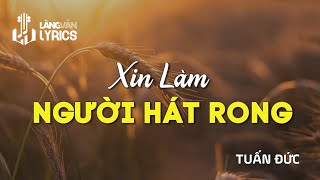 Xin Làm Người Hát Rong  Tuấn Đức  Official Làng Văn Lyrics [upl. by Florine]