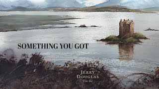 Jerry Douglas  Something You Got from The Set  Official Video [upl. by Lachman]