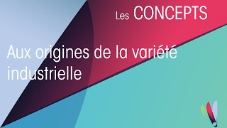 Aux origines de la variété industrielle [upl. by Lin]