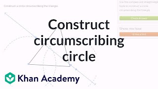 Constructing circumscribing circle  Geometric constructions  Geometry  Khan Academy [upl. by Hymen]