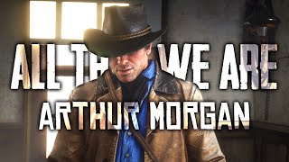 Arthur Morgan  All That We Are Red Dead Redemption 2 Thank You Good Man [upl. by Esaertal117]