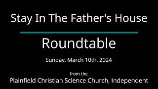 Stay In The Fathers House — Sunday March 10th 2024 Roundtable [upl. by Aubreir]