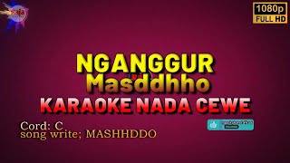 NGANGGUR  MASDDHHO  KARAOKE Nada CEWE [upl. by Brenna]