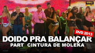 DOIDO PRA BALANÇAR  Forró Cintura de Mola Part Cintura de Moleka DVD 2013 EM HD [upl. by Faruq125]