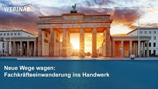 Webinar Neue Wege wagen  Fachkräfteeinwanderung ins Handwerk [upl. by Iman]