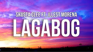 Lagabog  Skusta Clee FT Illest Morena Lyrics quotOh kalma baby kalmaquot [upl. by Condon]