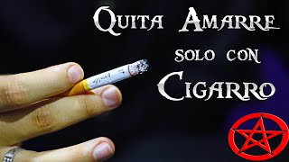 COMO ELIMINAR UN AMARRE SOLO CON CIGARRO RÁPIDAMENTE  destruye el Amarre 2 [upl. by Leuname]