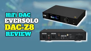 Eversolo HiFi DAC  Eversolo DACZ8 Review [upl. by Hatcher]