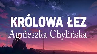 Agnieszka Chylińska  Królowa Łez Tekst  Lyrics [upl. by Schulein951]