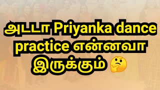 அடடா Priyanka dance practice என்னவா இருக்கும் 🤔 [upl. by Terese]