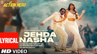 Jehda Nasha Lyrical An Action Hero  Ayushmann Nora Tanishk Faridkot Amar IP SinghYohaniHarjot [upl. by Croom679]